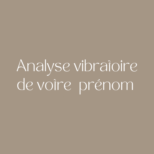 Analyse énergétique et vibratoire de votre prénom